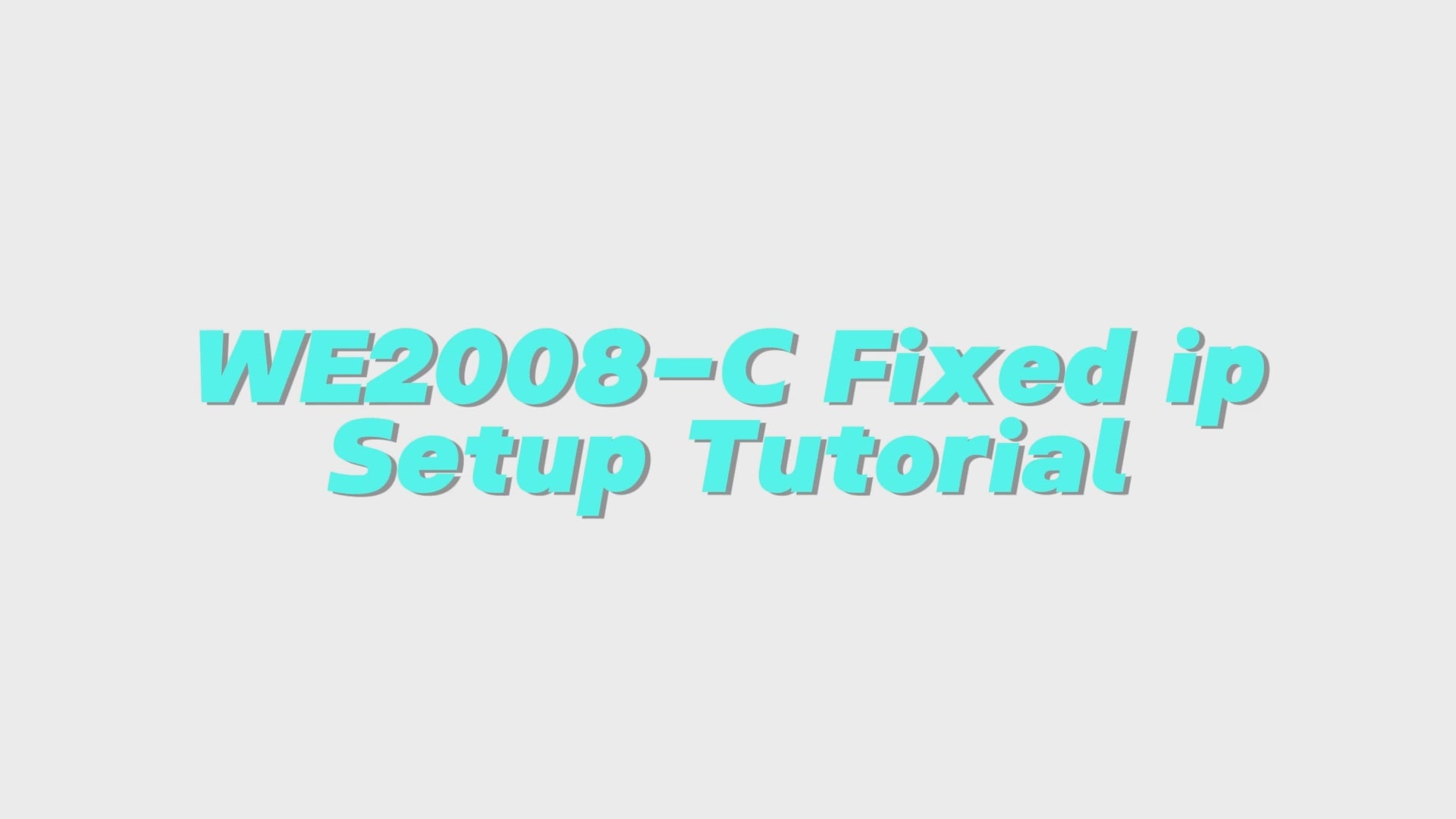 WE2008-C Fixed IP Settings Tutorial